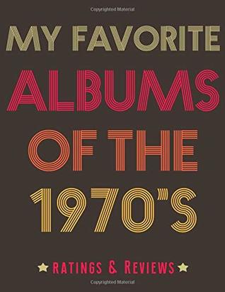 Download My Favorite Albums of the 1970’s - Ratings & Reviews Notebook - Crazy Melody Publishing file in PDF