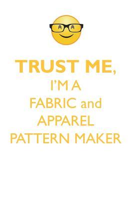 Read TRUST ME, I'M A FABRIC & APPAREL PATTERN-MAKER AFFIRMATIONS WORKBOOK Positive Affirmations Workbook. Includes: Mentoring Questions, Guidance, Supporting You. - Affirmations World file in PDF