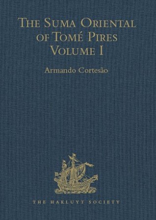 Read Online The Suma Oriental of Tomé Pires: Volume I (Hakluyt Society, Second Series Book 89) - Armando Cortesao | PDF