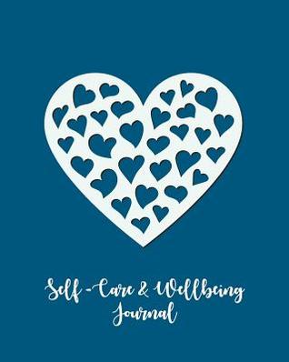 Full Download Self-Care & Wellbeing Journal: Daily Wellness and Self-Care for Real Life. Reflective Journal for Self-Discovery and Happiness Every Day -  | PDF