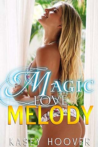 Read Online Magic Love Melody: Explicit Sex Stories for Adults - Kasey Hoover | ePub