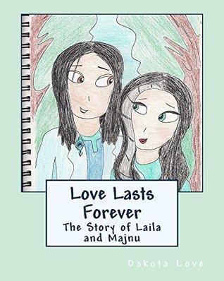 Read Love Lasts Forever: The Story of Laila and Majnu - Dakota Love | PDF