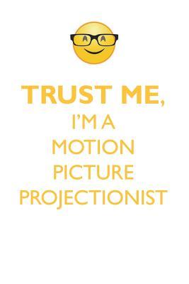 Download TRUST ME, I'M A MOTION PICTURE PROJECTIONIST AFFIRMATIONS WORKBOOK Positive Affirmations Workbook. Includes: Mentoring Questions, Guidance, Supporting You. - Affirmations World file in ePub