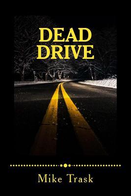 Read Dead Drive: A Hopefully Prophetic Unauthorized Autobiography - Mike Trask | PDF