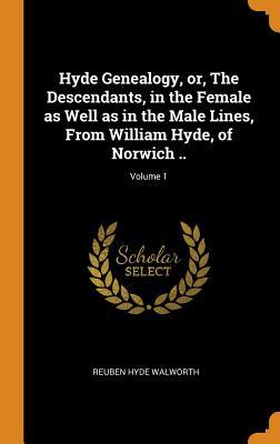 Read Hyde Genealogy, Or, the Descendants, in the Female as Well as in the Male Lines, from William Hyde, of Norwich ..; Volume 1 - Reuben Hyde Walworth file in PDF