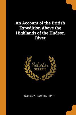 Download An Account of the British Expedition Above the Highlands of the Hudson River - George W. Pratt file in ePub