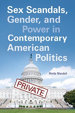 Read Online Sex Scandals, Gender, and Power in Contemporary American Politics (Gender Matters in U.s. Politics) - Hinda Mandell file in PDF