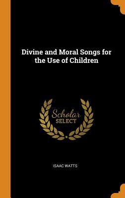 Download Divine and Moral Songs for the Use of Children - Isaac Watts | ePub