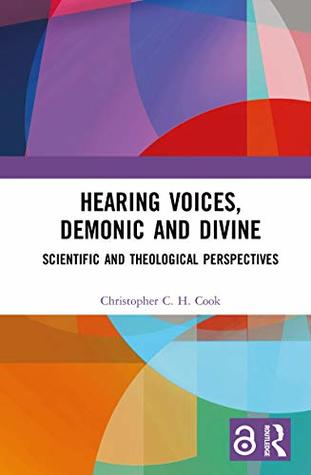 Read Online Hearing Voices, Demonic and Divine: Scientific and Theological Perspectives - Christopher C.H. Cook file in ePub