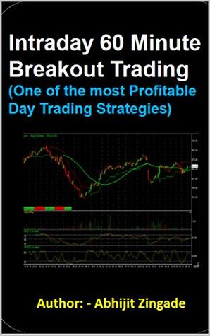 Download Intraday 60 Minute Breakout Trading : (One of the most Profitable Day Trading Strategies) - Abhijit Zingade file in ePub