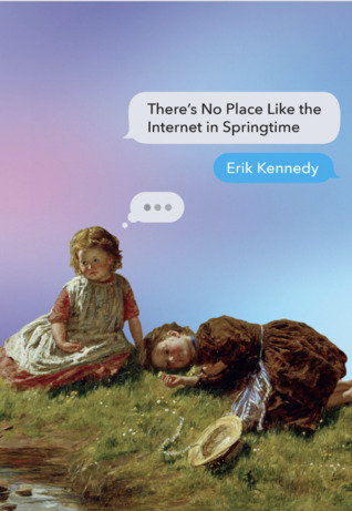 Read There's No Place Like the Internet in Springtime - Erik Kennedy | ePub