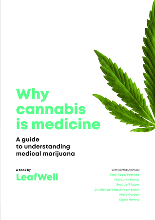 Download Why Cannabis is Medicine: a Guide to Understanding Medical Marijuana - Leafwell file in PDF