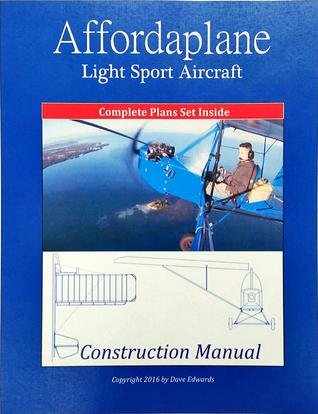 Read Online Affordaplane Light Sport Aircraft Construction Manual - Dave Edwards | ePub