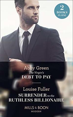 Download The Virgin's Debt To Pay: The Virgin's Debt to Pay / Surrender to the Ruthless Billionaire (Mills & Boon Modern) - Abby Green | ePub