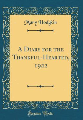 Read A Diary for the Thankful-Hearted, 1922 (Classic Reprint) - Mary Hodgkin file in PDF