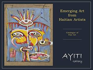 Read Online Catalogue of Haitian Fine Art: Emerging art from Haitian artists (Haitian art series Book 1) - Alexandre Latour file in ePub