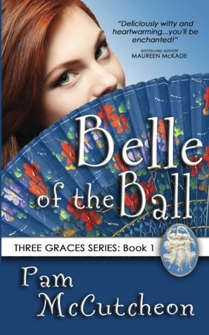 Download Belle of the Ball: Three Graces Series, Book 1 - Pam McCutcheon file in PDF