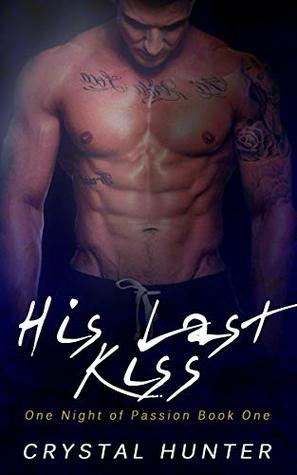 Read His Last Kiss: A Contemporary Erotica (One Night of Passion Book 1) - Crystal Hunter | PDF