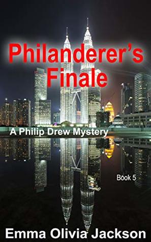 Read Online Philanderer’s finale (A Philip Drew Mystery Book 5) - Emma Olivia Jackson | PDF