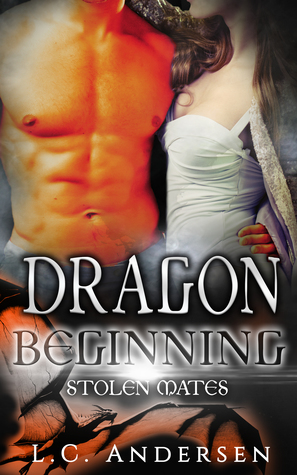 Read Online Dragon Beginning: A Short Prequel to Stolen Mates Series - L.C. Andersen | ePub