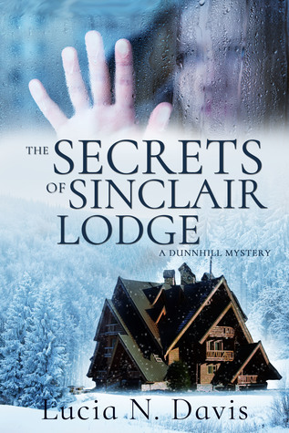 Full Download The Secrets of Sinclair Lodge (Dunnhill Mysteries, #3) - Lucia N. Davis file in PDF