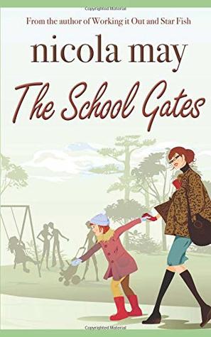 Read Online The School Gates: Winner of Best Author Read - Festival of Romance - Nicola May | PDF