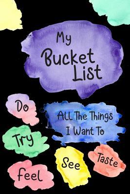 Full Download My Bucket List: All the Things I Want to Do & See & Try & Taste & Feel & Experience - Om Yasmeen file in PDF