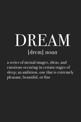 Full Download Dream - A Series of Mental Images Ideas and Emotions: A 6x9 Inch Matte Softcover Journal Notebook with 120 Blank Lined Pages and an Uplifting Motivational Word Definition Cover Slogan -  | PDF