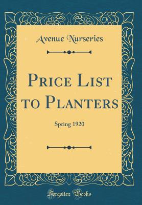 Download Price List to Planters: Spring 1920 (Classic Reprint) - Avenue Nurseries file in ePub