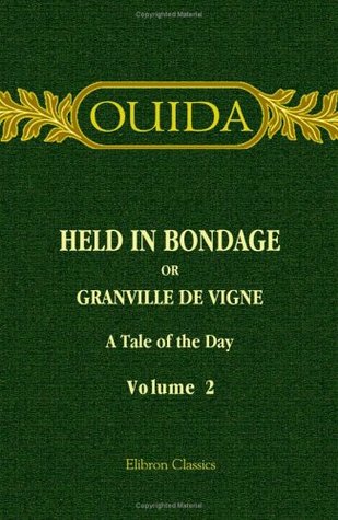 Read Online Held in Bondage or Granville de Vigne: A Tale of the Day. Volume 2 - Ouida file in PDF