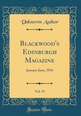 Download Blackwood's Edinburgh Magazine, Vol. 35: January-June, 1834 (Classic Reprint) - Unknown | ePub