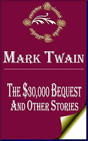 Full Download The $30,000 Bequest and Other Stories (Annotated) - Mark Twain | ePub