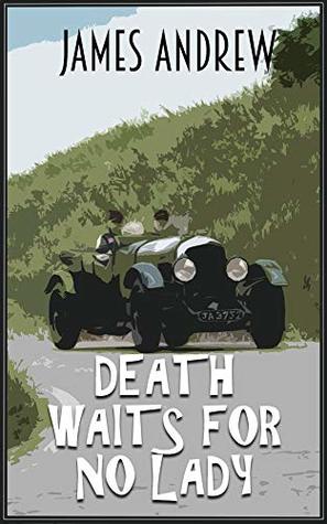 Full Download Death Waits for No Lady: a historical murder mystery set in Yorkshire (Book 2) - James Andrew file in ePub