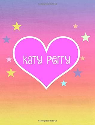 Download I love Katy Perry: Gifts,Fan,Notebook,Composition sized, Lined paper,Journal,Diary,Teen,Girl,Women,Unofficial - Fan Gyal | ePub