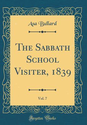 Read Online The Sabbath School Visiter, 1839, Vol. 7 (Classic Reprint) - Asa Bullard | PDF