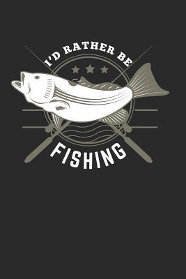 Full Download I'd Rather Be Fishing: This Is a Blank, Lined Journal That Makes a Perfect Father's Day Gift for Men or Women. It's 6x9 with 120 Pages, a Convenient Size to Write Things In. - Lure Blank Books file in PDF