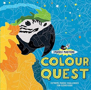 Read Puzzle Masters: Colour Quest: Extreme Puzzle Challenges for Clever Kids - Amanda Learmonth | PDF