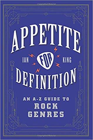 Full Download Appetite for Definition: An A-Z Guide to Rock Genres - Ian King | ePub