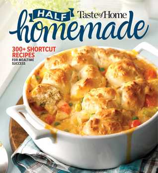 Read Online Taste of Home Half Homemade: 200  Shortcut Recipes for Dinnertime Success! - Taste of Home | ePub