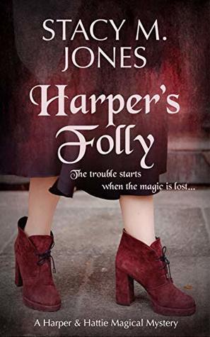 Read Online Harper's Folly: A Mystery Novella (Harper & Hattie Magical Mystery Book 1) - Stacy M. Jones | PDF