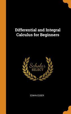 Read Online Differential and Integral Calculus for Beginners - Edwin Edser file in ePub