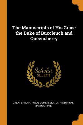 Download The Manuscripts of His Grace the Duke of Buccleuch and Queensberry - Great Britain Royal Commission on Histo file in PDF