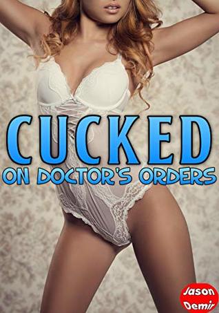 Read Cucked on Doctor's Orders (Cuckold Erotica Series) - Jason Demir | ePub