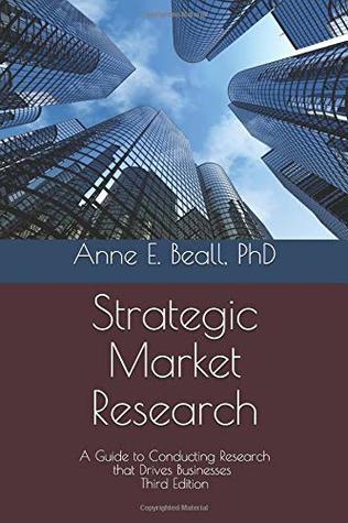 Full Download Strategic Market Research: A Guide to Conducting Research that Drives Businesses - Anne E. Beall Ph.D. | ePub