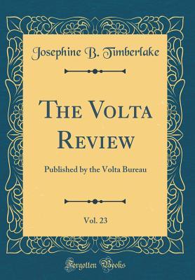 Read Online The VOLTA Review, Vol. 23: Published by the VOLTA Bureau (Classic Reprint) - Josephine B Timberlake file in ePub