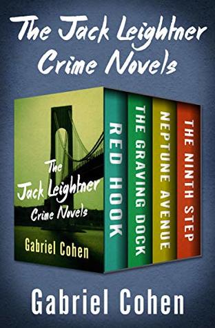 Read The Jack Leightner Crime Novels: Red Hook, The Graving Dock, Neptune Avenue, and The Ninth Step - Gabriel Cohen | PDF