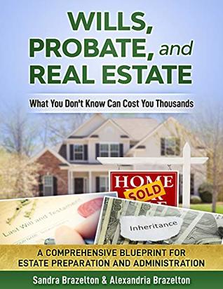 Read Online Wills, Probate, and Real Estate: What You Don’t Know Can Cost You Thousands - Sandra Brazelton file in PDF