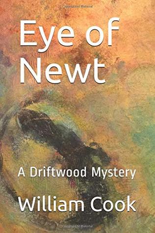 Read Eye of Newt: A Driftwood Mystery (The Driftwood Mysteries) - William J. Cook file in ePub