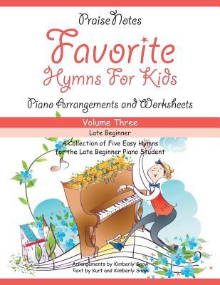 Full Download Favorite Hymns for Kids (Volume 3): A Collection of Five Easy Hymns for the Late Beginner Piano Student - Mrs Kimberly Rene Snow file in PDF