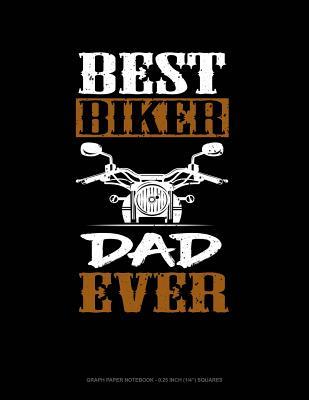 Download Best Biker Dad Ever: Graph Paper Notebook - 0.25 Inch (1/4) Squares -  file in ePub